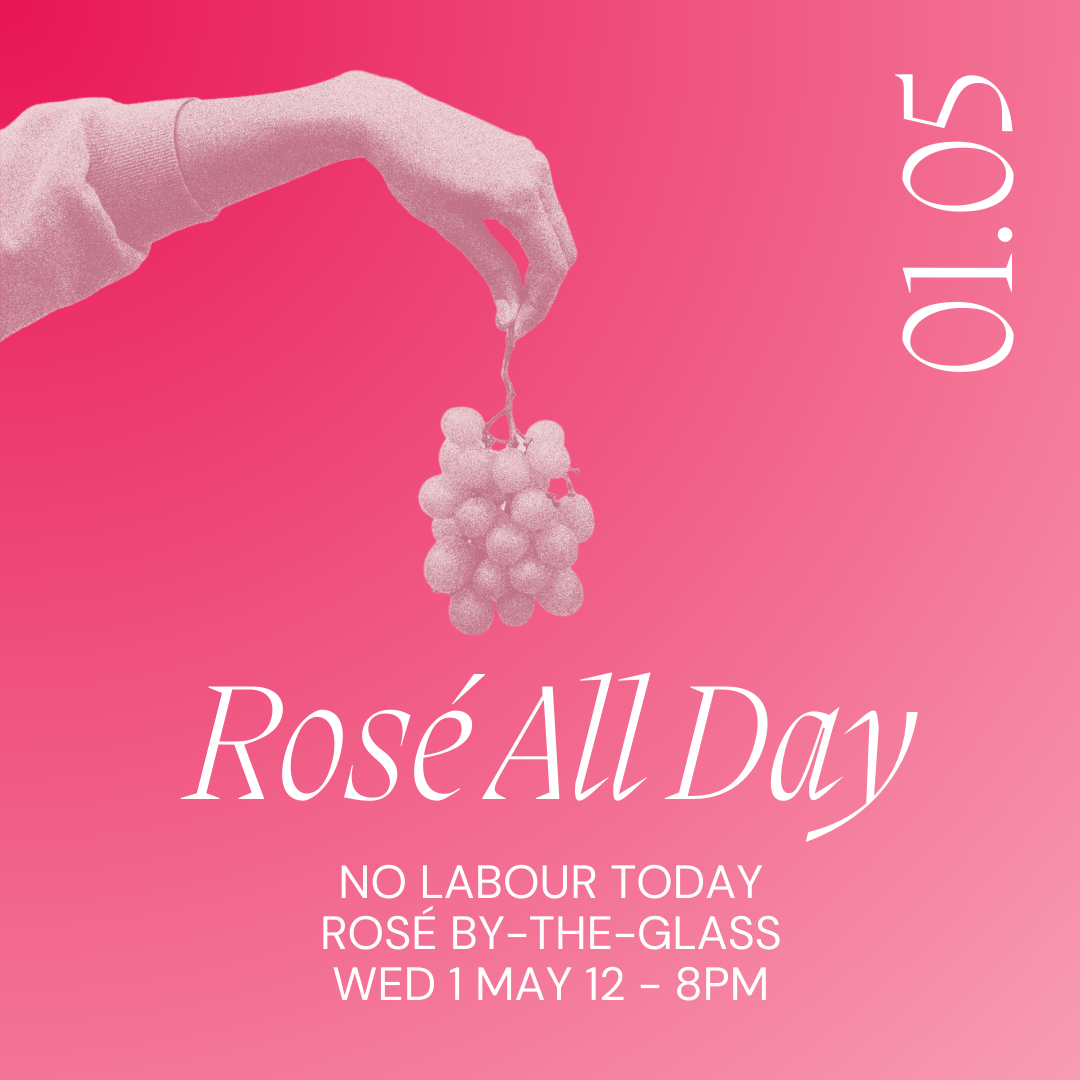 Wed 1 May: Rosé All Day, Labour Day Special